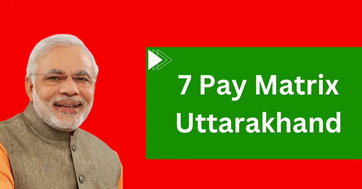 7th Pay Matrix Uttarakhand